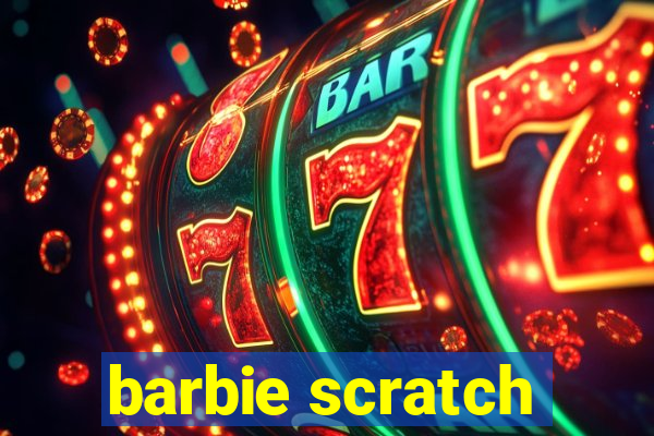 barbie scratch